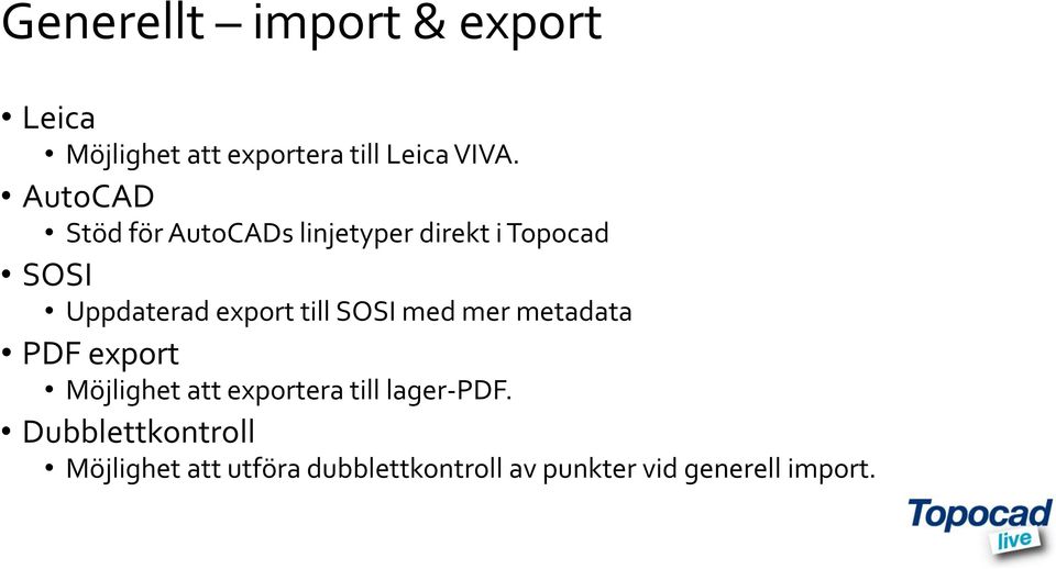 till SOSI med mer metadata PDF export Möjlighet att exportera till lager-pdf.