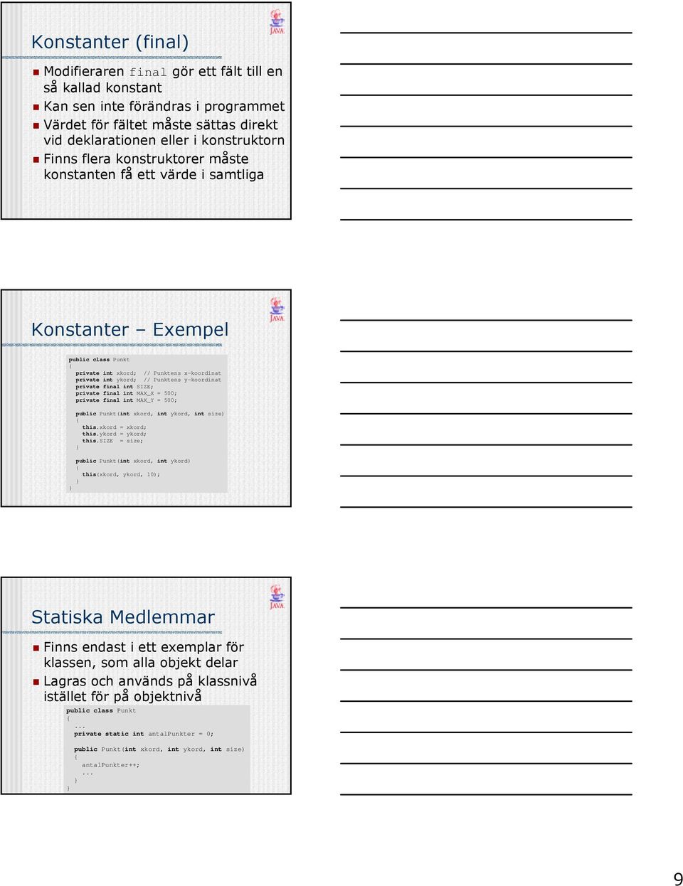 int SIZE; private final int MAX_X = 500; private final int MAX_Y = 500; public Punkt(int xkord, int ykord, int size) this.xkord = xkord; this.ykord = ykord; this.