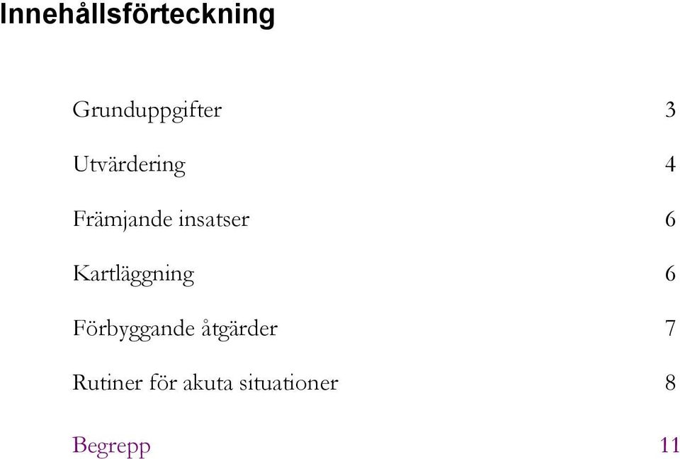 Kartläggning 6 Förbyggande åtgärder 7