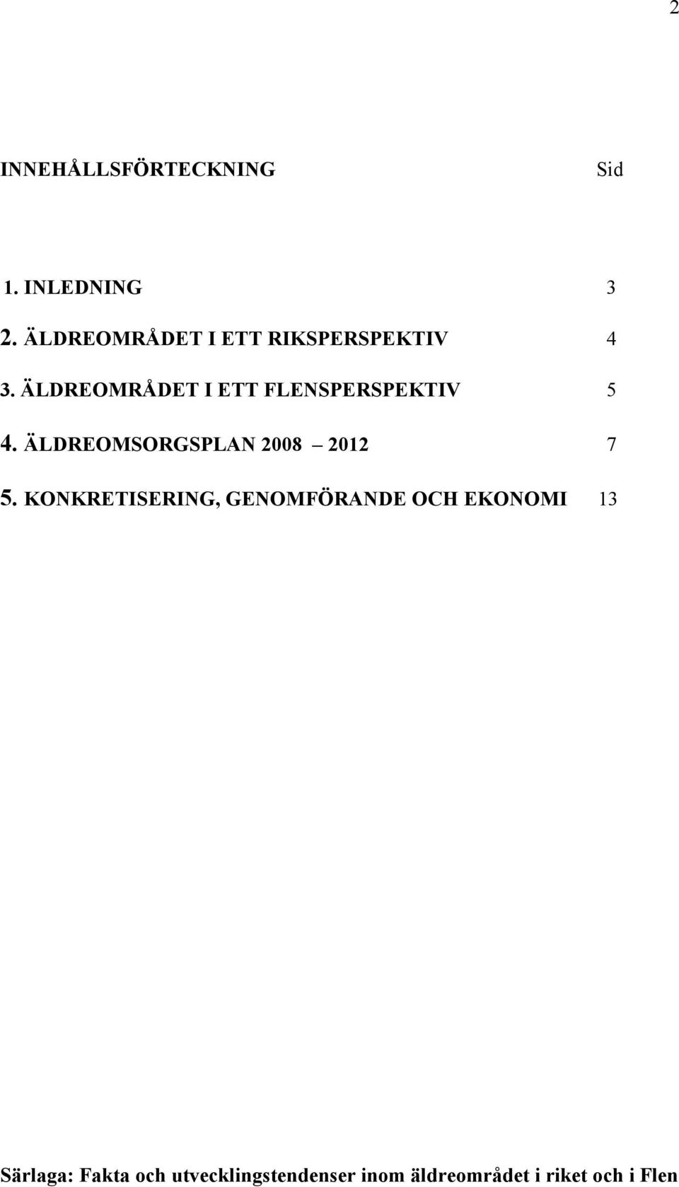 ÄLDREOMRÅDET I ETT FLENSPERSPEKTIV 5 4.