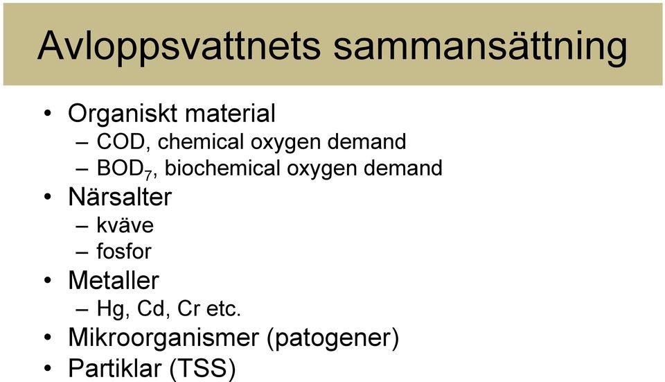 oxygen demand Närsalter kväve fosfor Metaller Hg,
