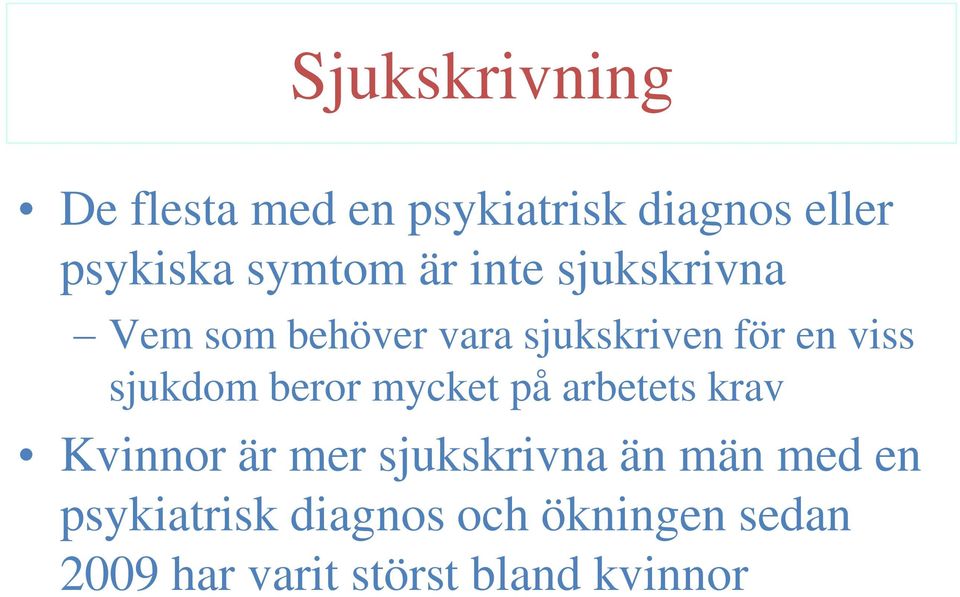 beror mycket på arbetets krav Kvinnor är mer sjukskrivna än män med en