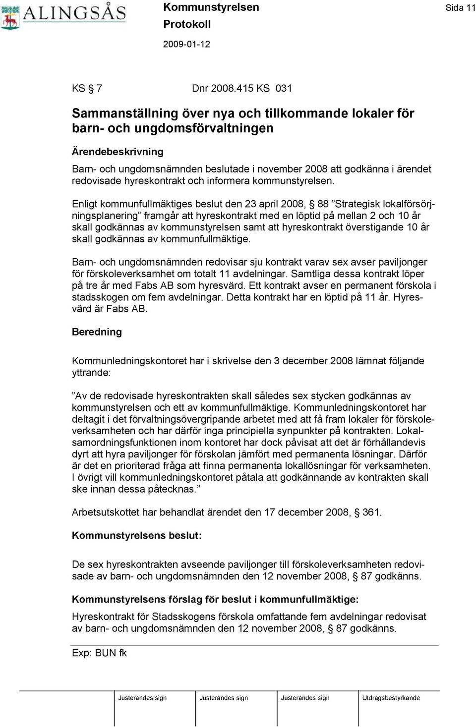 redovisade hyreskontrakt och informera kommunstyrelsen.