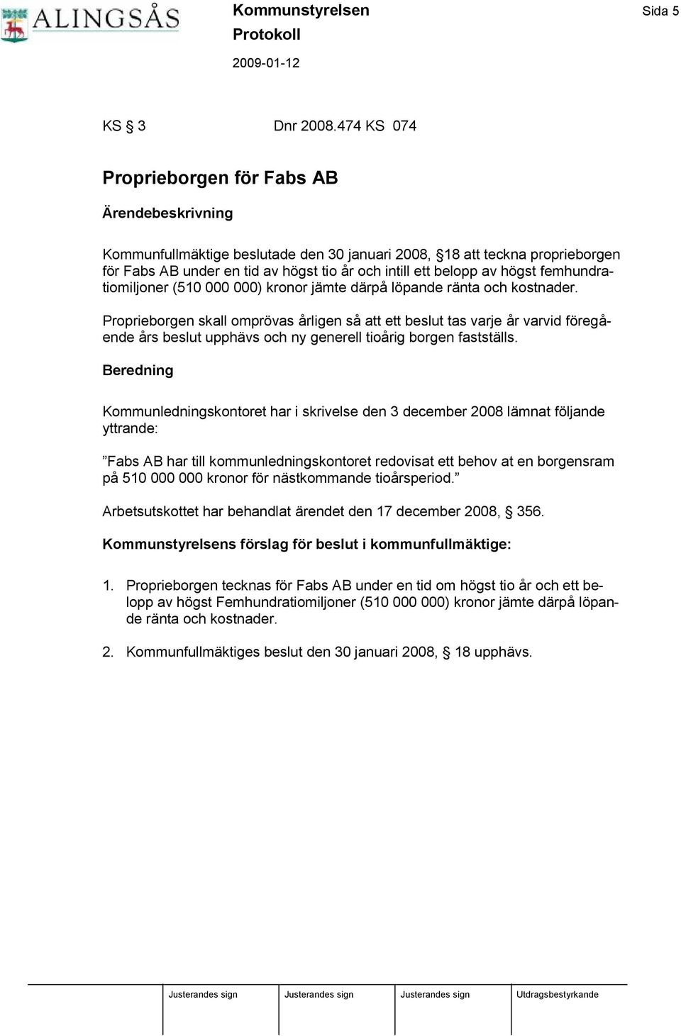 av hö gst femhundratiomiljoner (510 000 000) kronor jä mte dä rpå lö pande rä nta och kostnader.