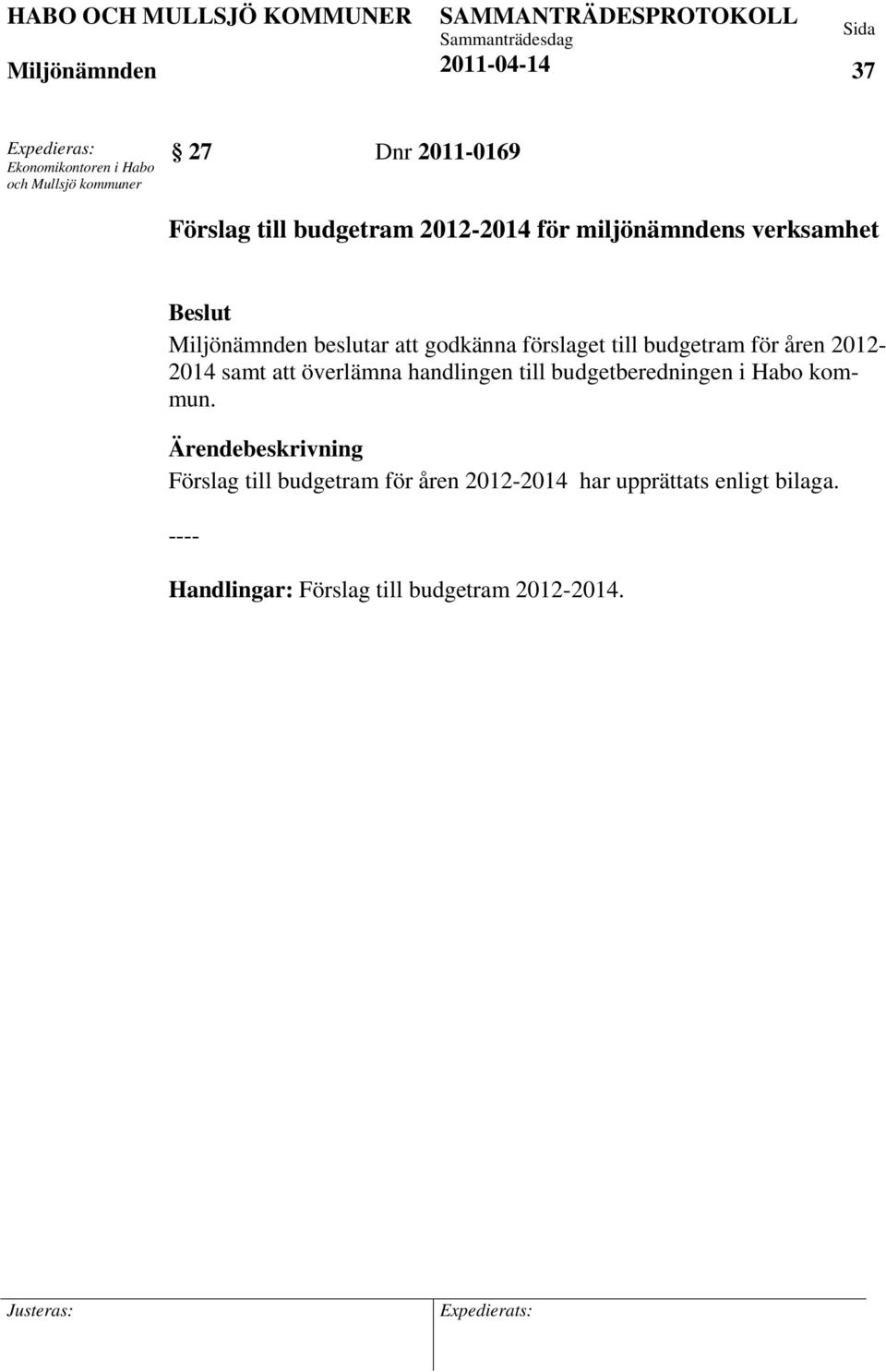 2012-2014 samt att överlämna handlingen till budgetberedningen i Habo kommun.