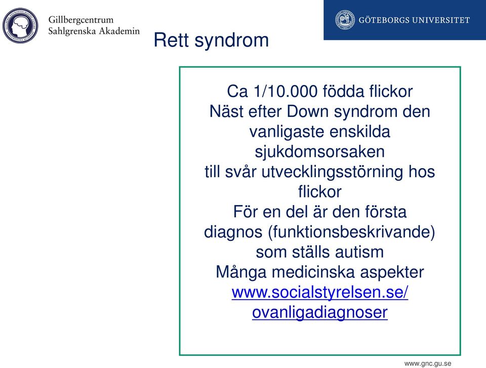 sjukdomsorsaken till svår utvecklingsstörning hos flickor För en del är