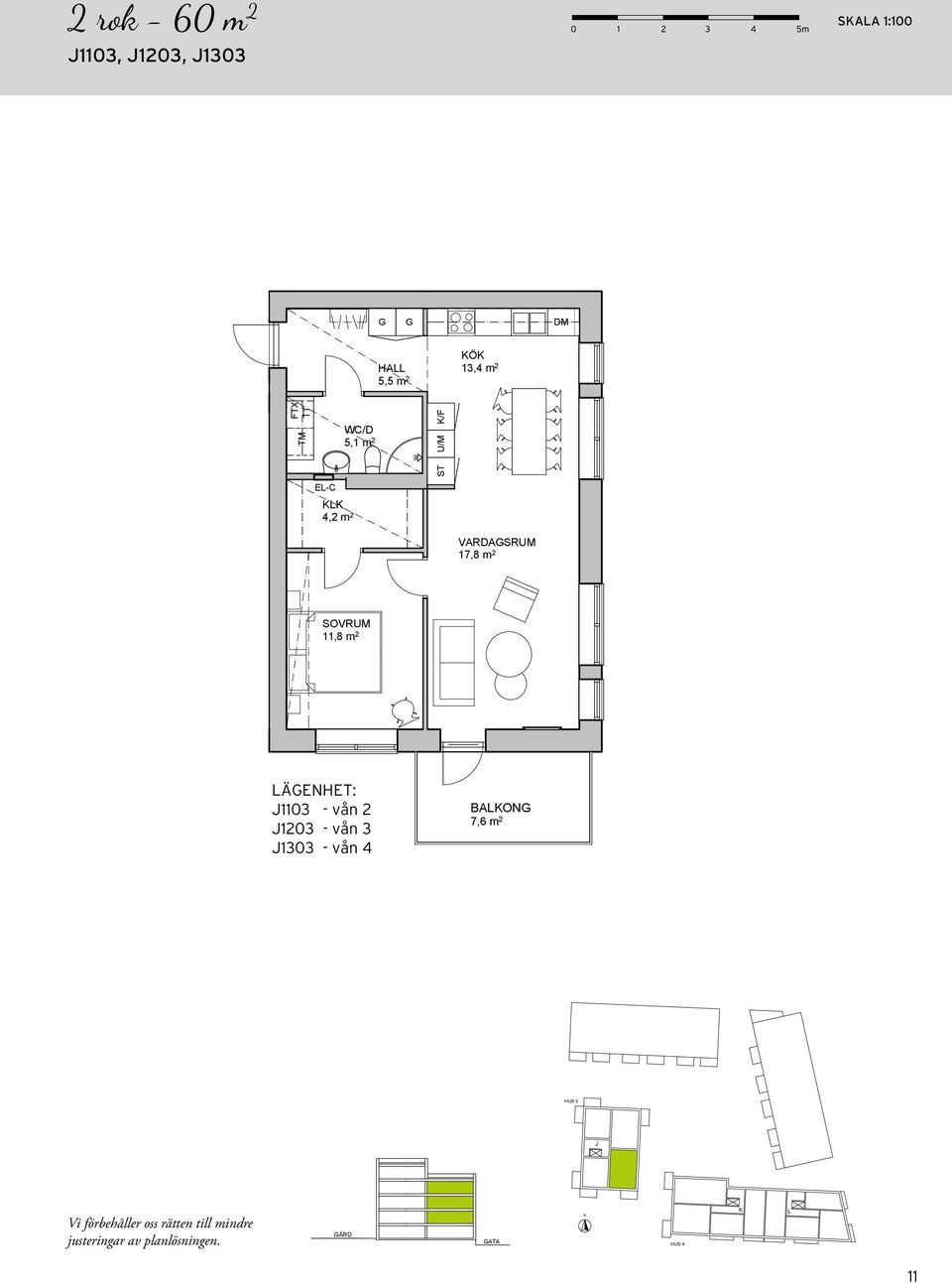 60 m2 TA 11,8 m 2 ÄEHET: 1103 - vån 2 1203 - vån 3 1303 - vån 4 H 1103, 1203, 1303 2 Rok 60 m2