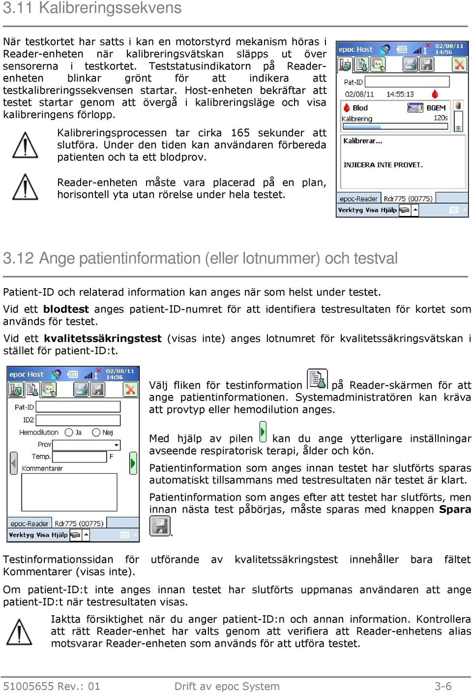 Host-enheten bekräftar att testet startar genom att övergå i kalibreringsläge och visa kalibreringens förlopp. Kalibreringsprocessen tar cirka 165 sekunder att slutföra.