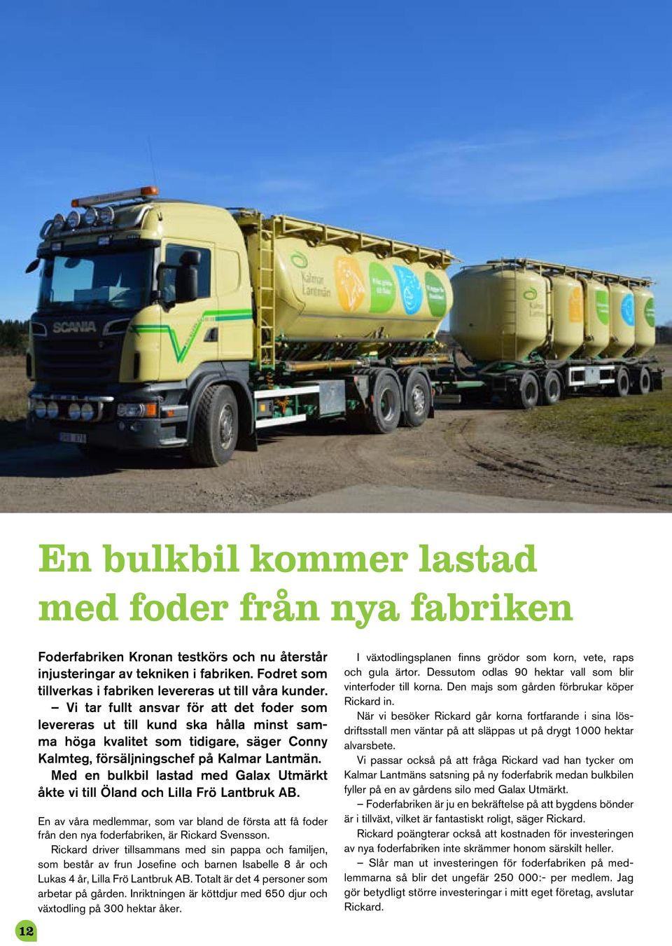 Vi tar fullt ansvar för att det foder som levereras ut till kund ska hålla minst samma höga kvalitet som tidigare, säger Conny Kalmteg, försäljningschef på Kalmar Lantmän.