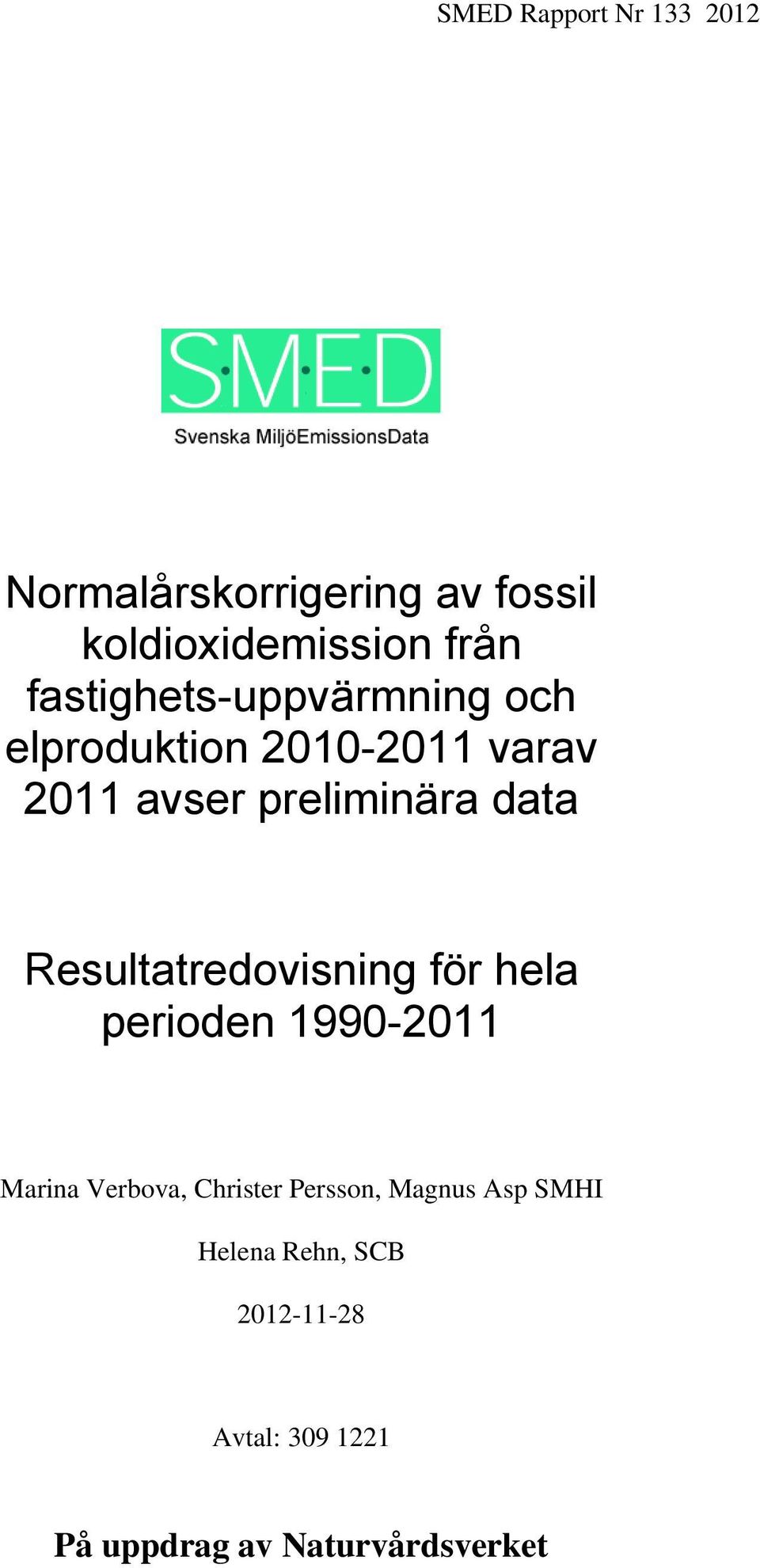 Resultatredovisning för hela perioden 1990-2011 Marina Verbova, Christer Persson,