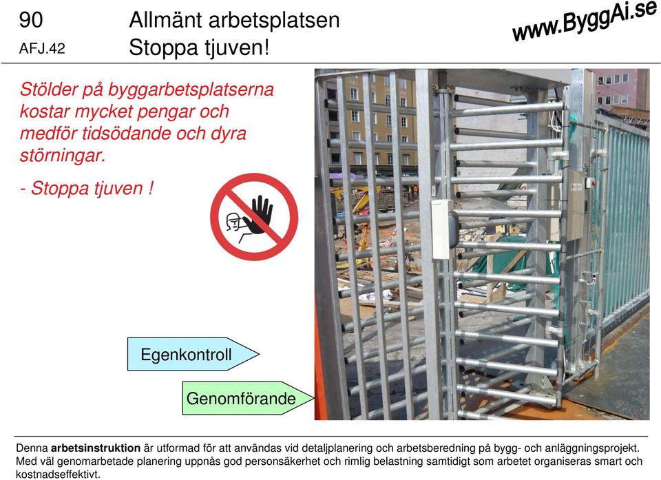 Egenkontroll Genomförande Denna arbetsinstruktion är utformad för att användas vid detaljplanering och