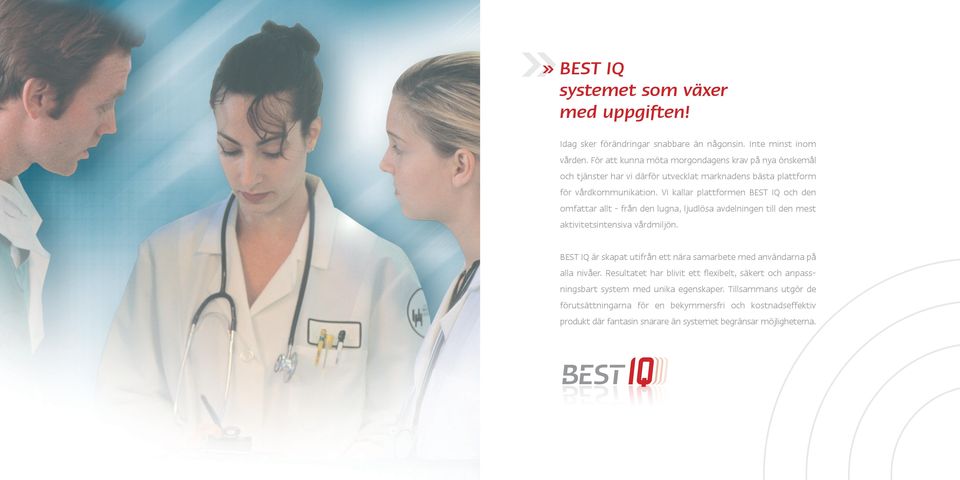 Vi kallar plattformen BEST IQ och den omfattar allt - från den lugna, ljudlösa avdelningen till den mest aktivitetsintensiva vårdmiljön.