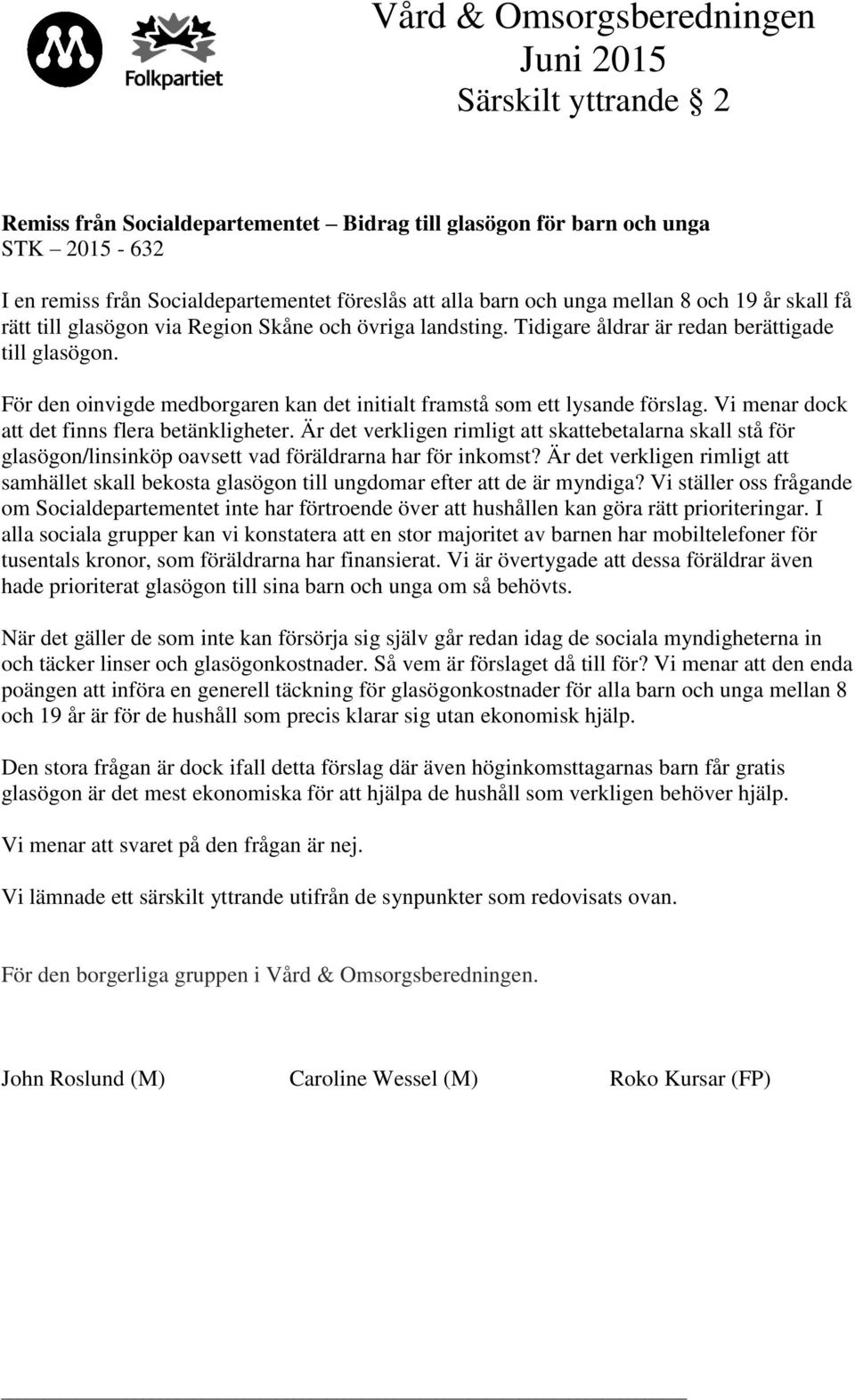 För den oinvigde medborgaren kan det initialt framstå som ett lysande förslag. Vi menar dock att det finns flera betänkligheter.