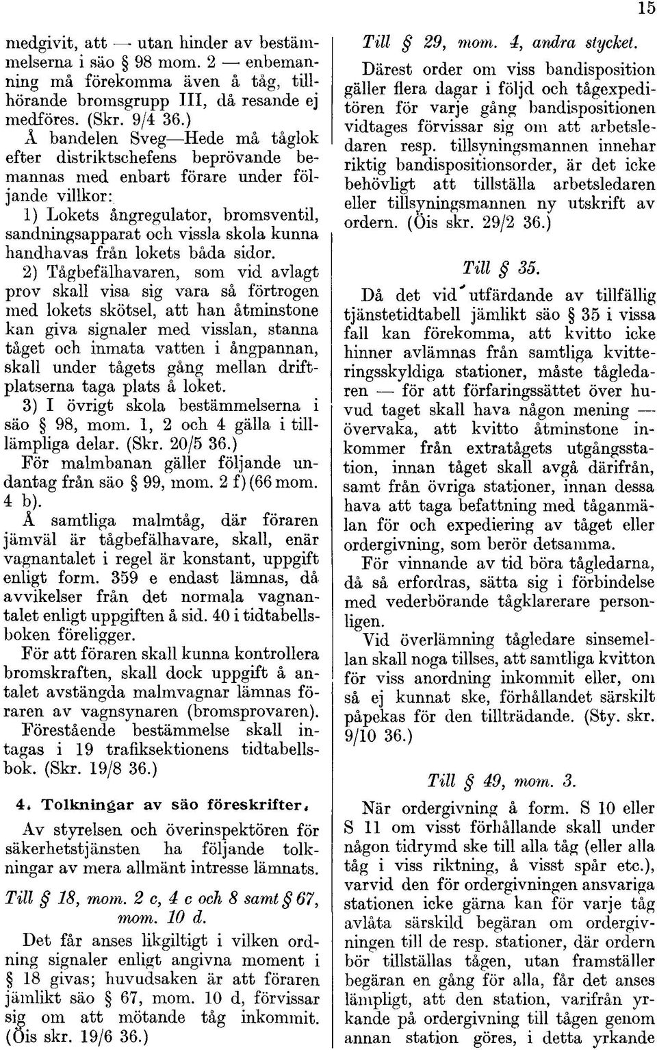handhavas från lokets båda sidor.