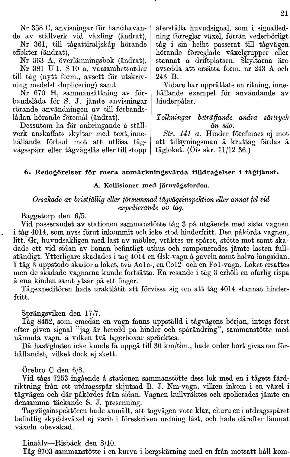 jämte anvisningar rörande användningen av till förbandslådan hörande föremål (ändrat).