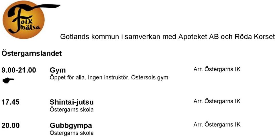 Ingen instruktör. Östersols gym 17.