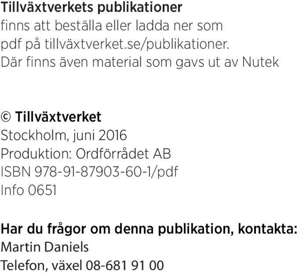 Där finns även material som gavs ut av Nutek Tillväxtverket Stockholm, juni 2016