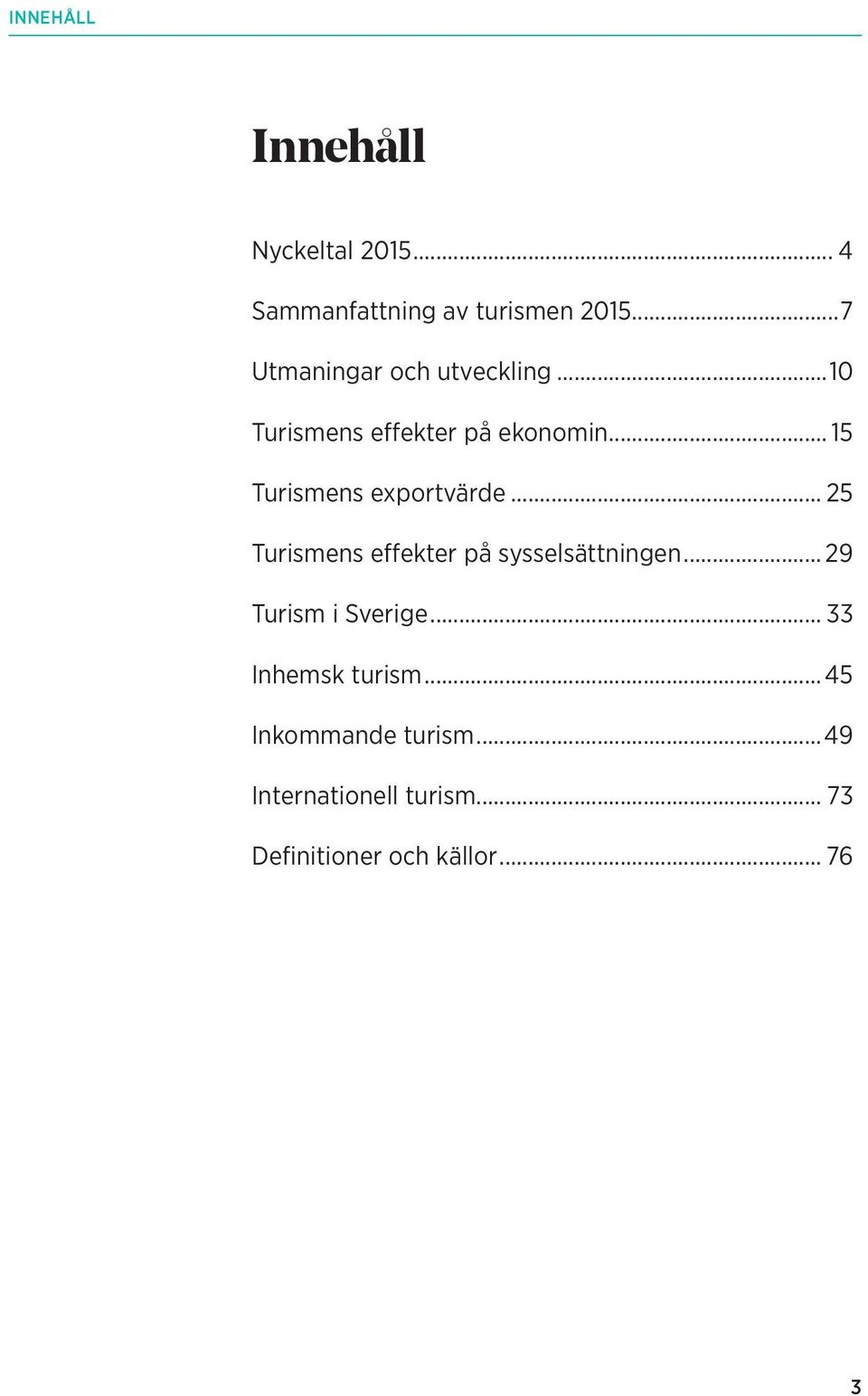 .. 15 Turismens exportvärde... 25 Turismens effekter på sysselsättningen.