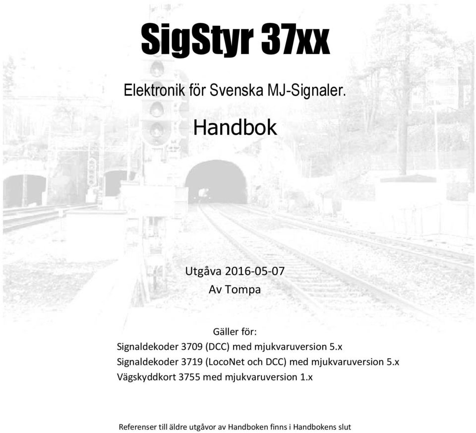 mjukvaruversion 5.x Signaldekoder 3719 (LocoNet och DCC) med mjukvaruversion 5.