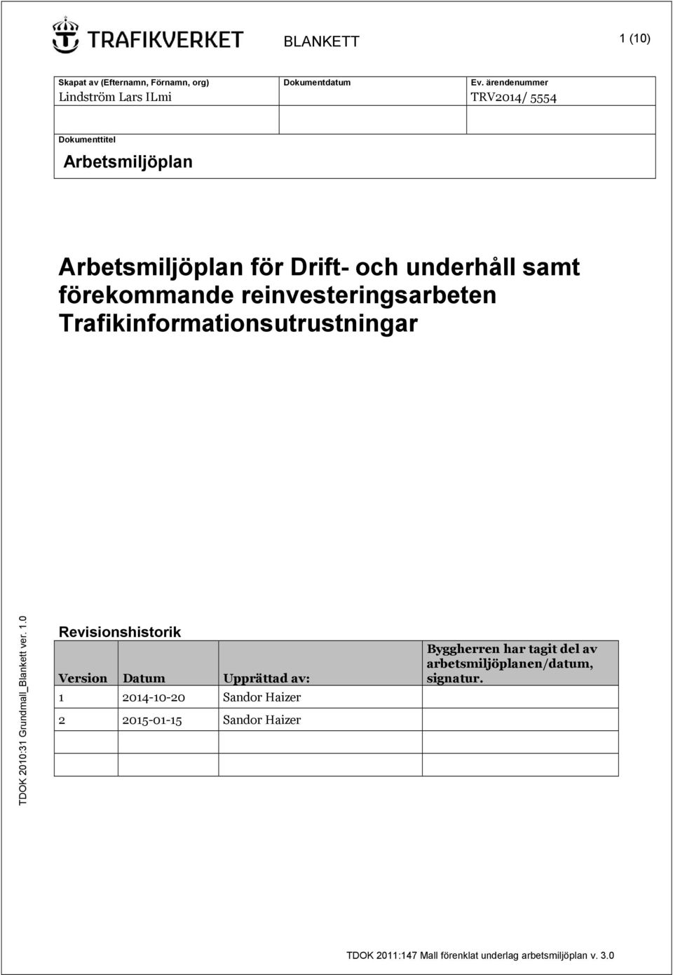 och underhåll samt förekommande reinvesteringsarbeten Trafikinformationsutrustningar Revisionshistorik