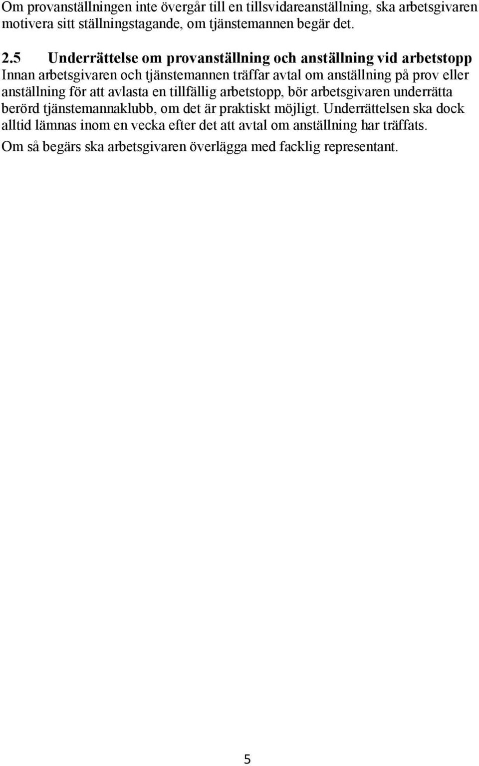 anställning för att avlasta en tillfällig arbetstopp, bör arbetsgivaren underrätta berörd tjänstemannaklubb, om det är praktiskt möjligt.