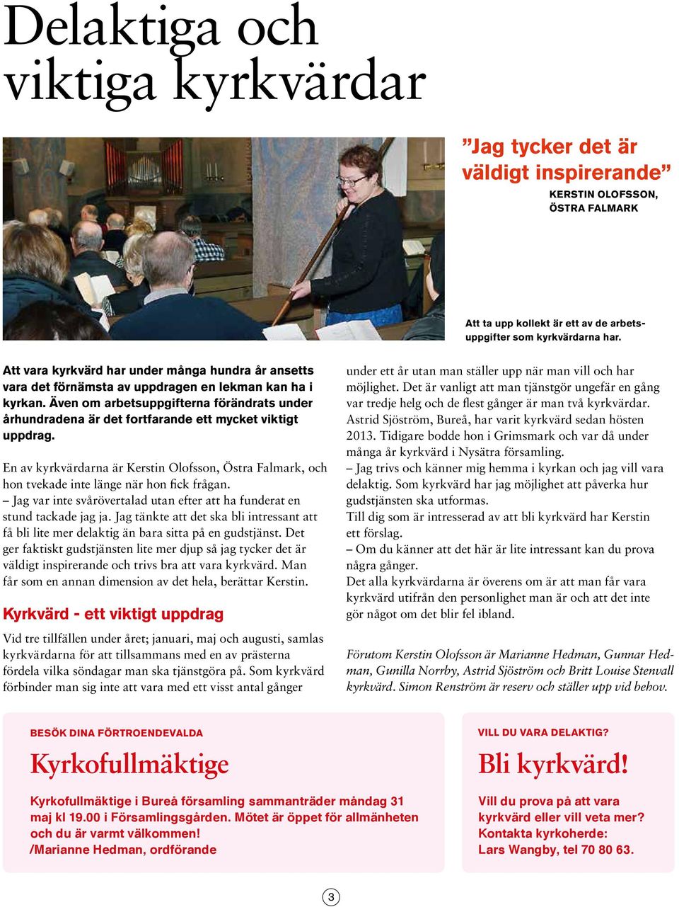 Även om arbetsuppgifterna förändrats under århundradena är det fortfarande ett mycket viktigt uppdrag.