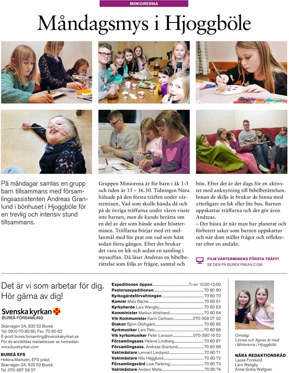 Vad som skulle hända då och på de övriga träffarna under våren visste inte barnen, men de kunde berätta om en del av det som hände under höstterminen.