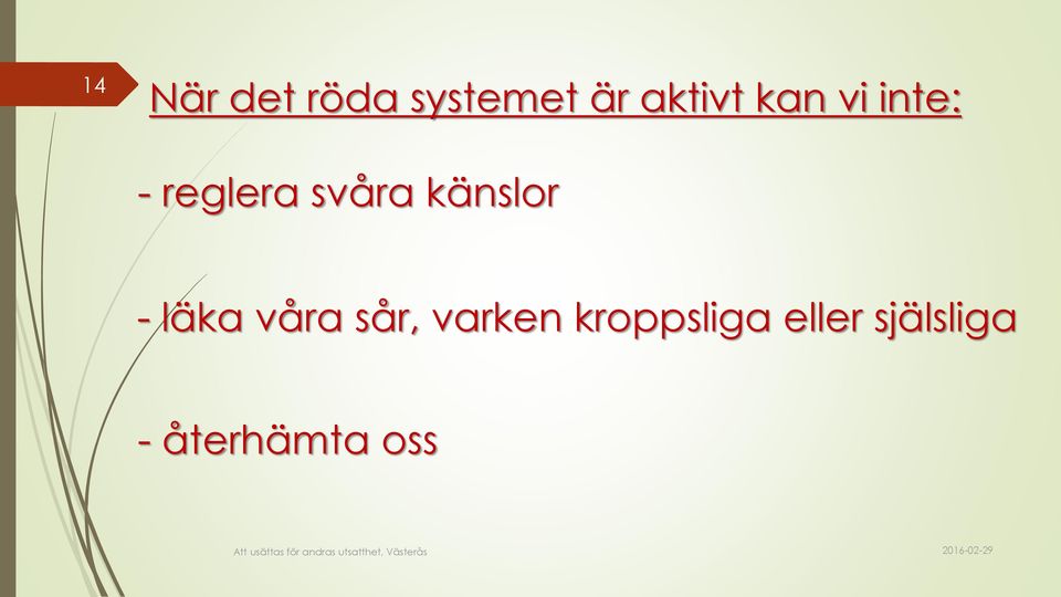 känslor - läka våra sår, varken