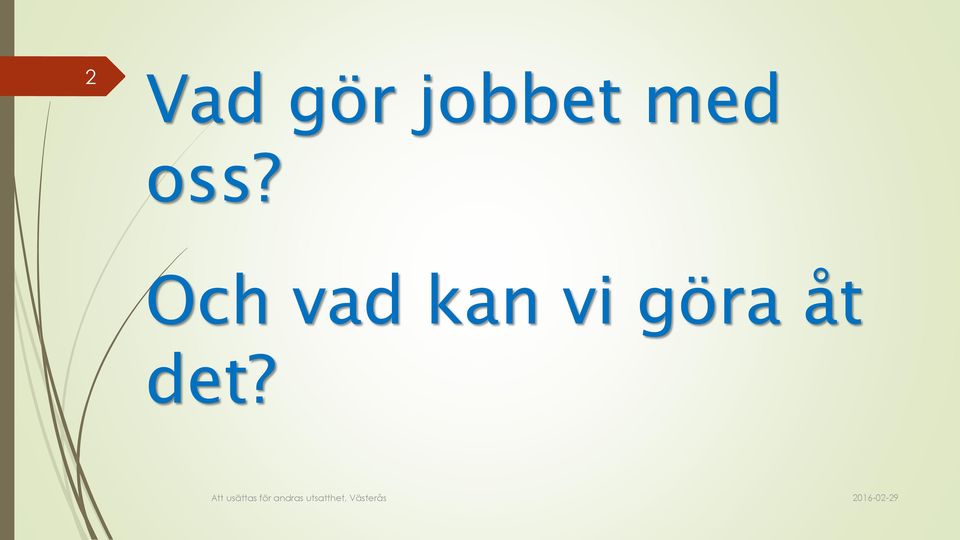 oss? Och vad