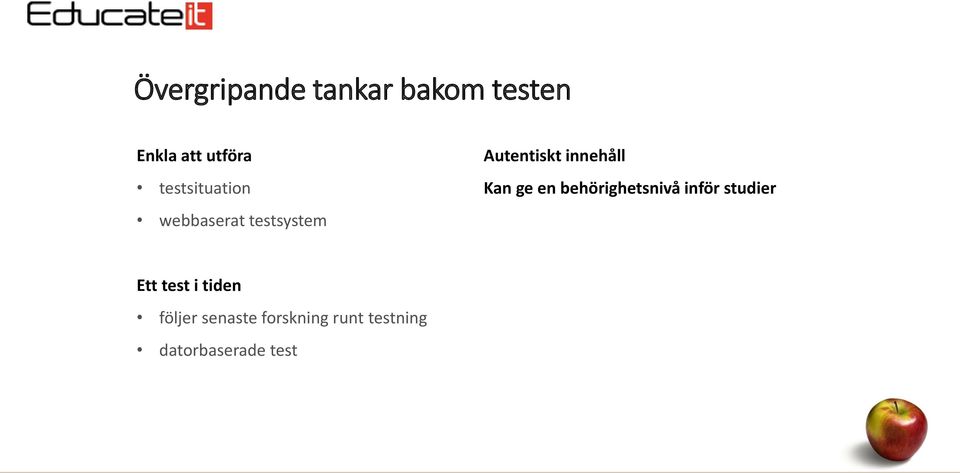 innehåll Kan ge en behörighetsnivå inför studier Ett