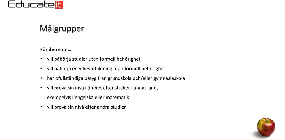 grundskola och/eller gymnasieskola vill prova sin nivå i ämnet efter studier i