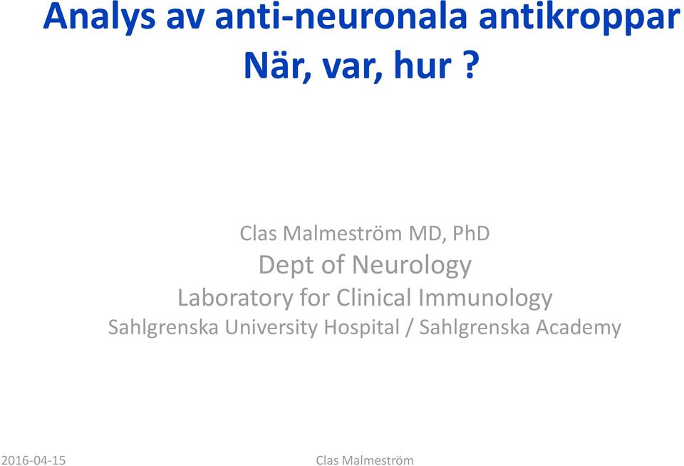 Clas Malmeström MD, PhD Dept of Neurology