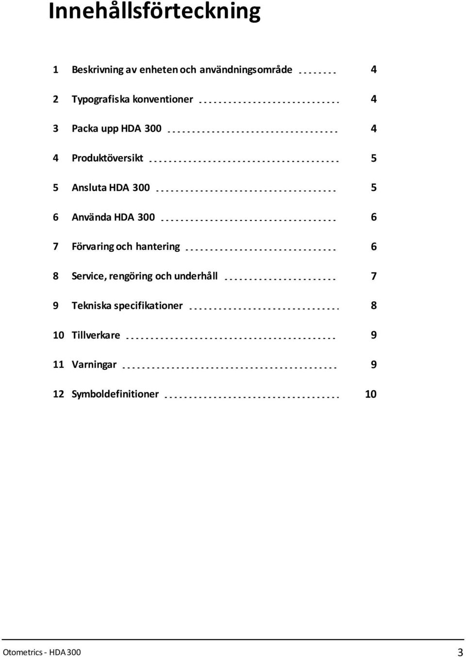 HDA 300 6 7 Förvaring och hantering 6 8 Service, rengöring och underhåll 7 9 Tekniska