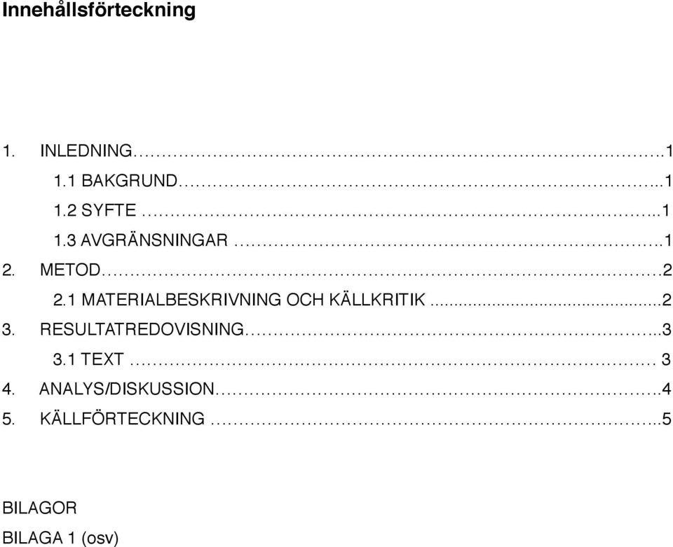 1 MATERIALBESKRIVNING OCH KÄLLKRITIK...2 3.