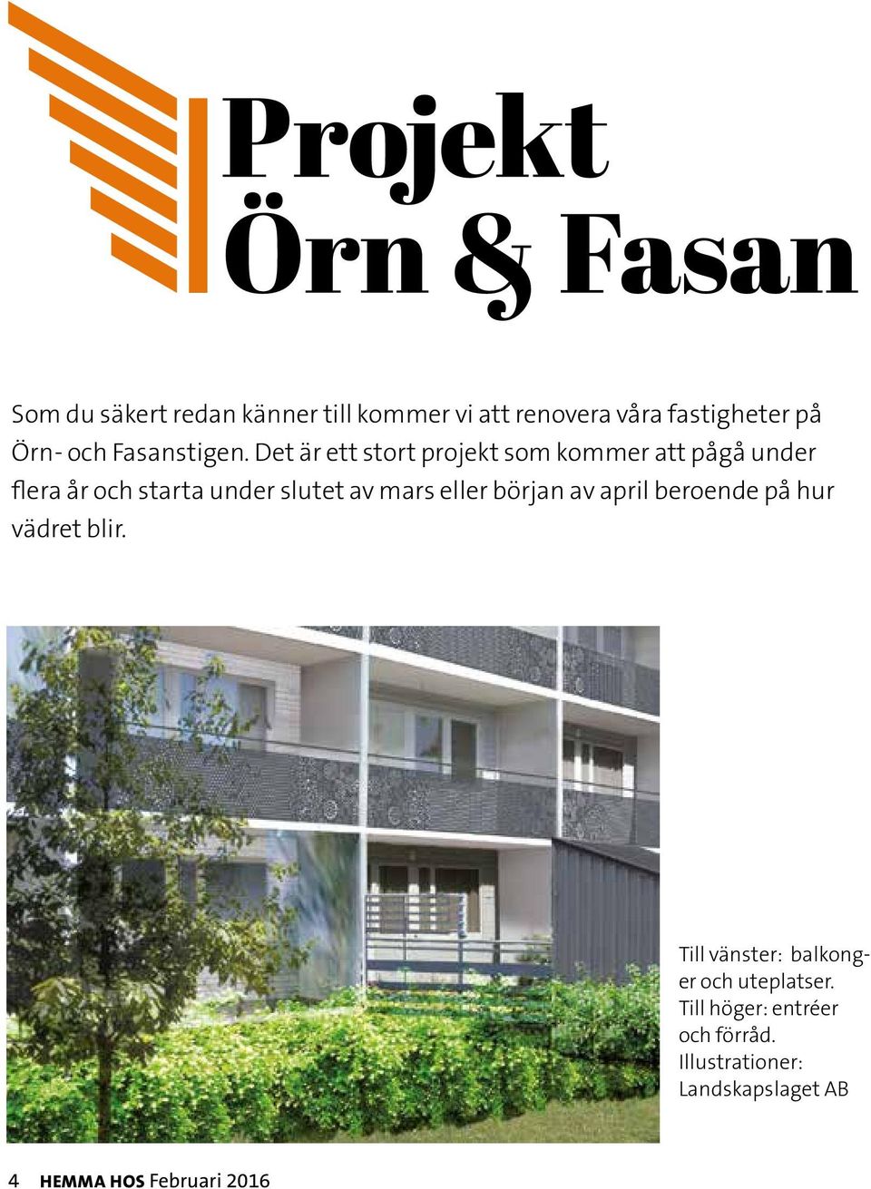 Det är ett stort projekt som kommer att pågå under flera år och starta under slutet av mars