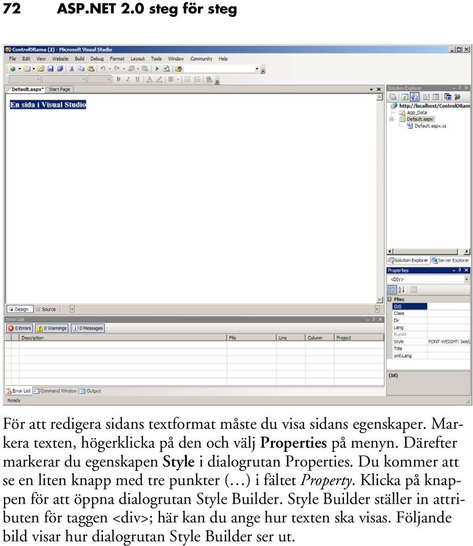 Därefter markerar du egenskapen Style i dialogrutan Properties.