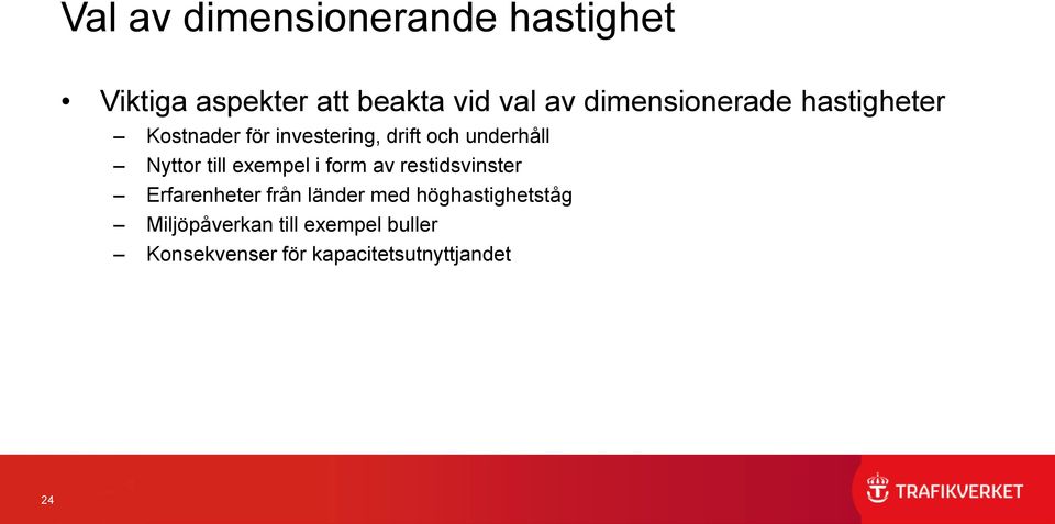 Nyttor till exempel i form av restidsvinster Erfarenheter från länder med