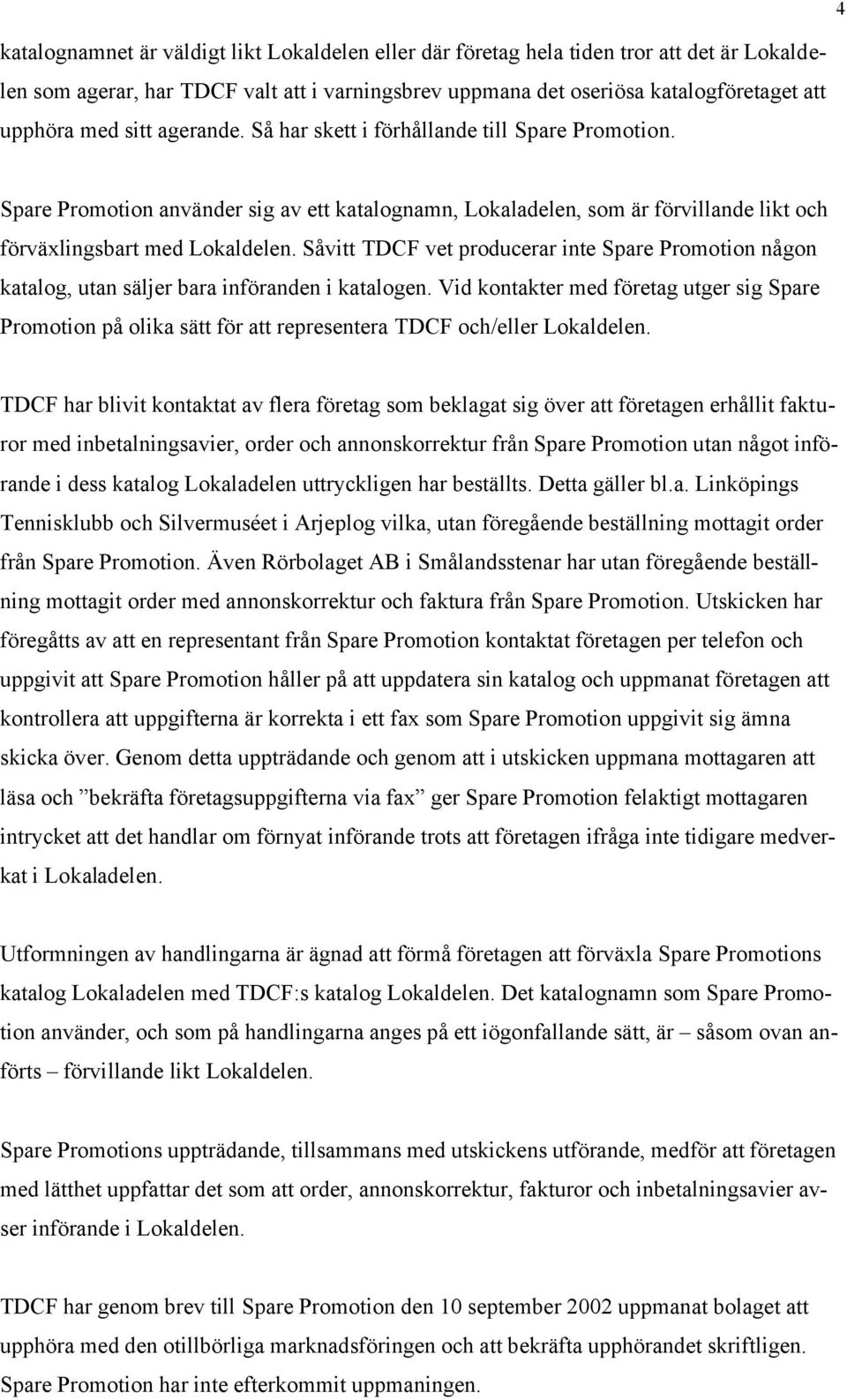 Såvitt TDCF vet producerar inte Spare Promotion någon katalog, utan säljer bara införanden i katalogen.