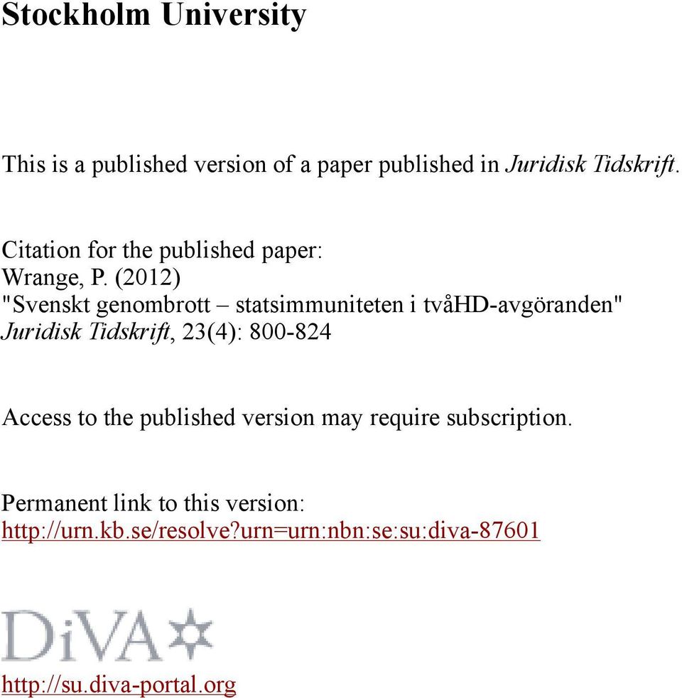 (2012) "Svenskt genombrott statsimmuniteten i tvåhd-avgöranden" Juridisk Tidskrift, 23(4): 800-824
