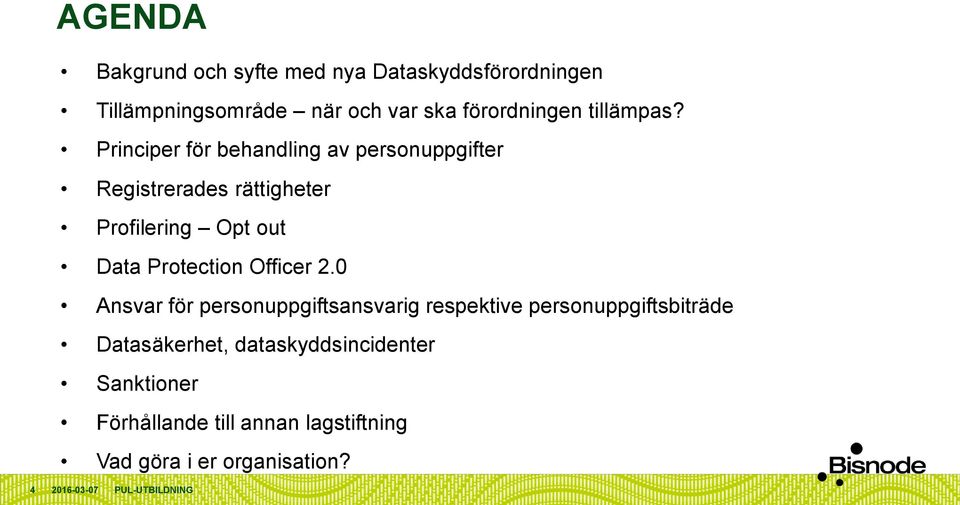 Principer för behandling av personuppgifter Registrerades rättigheter Profilering Opt out Data