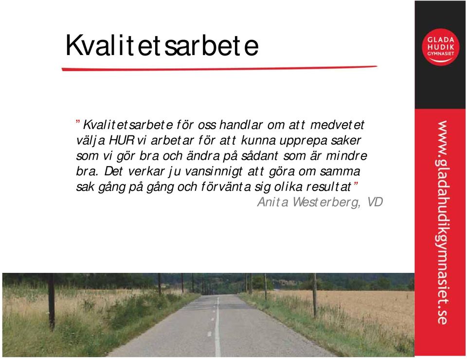 på sådant som är mindre bra.