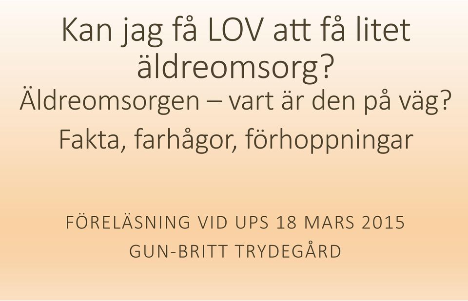 Fakta, farhågor, förhoppningar