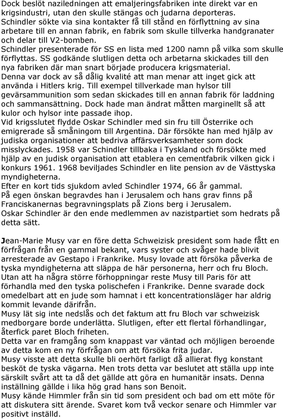 Schindler presenterade för SS en lista med 1200 namn på vilka som skulle förflyttas.