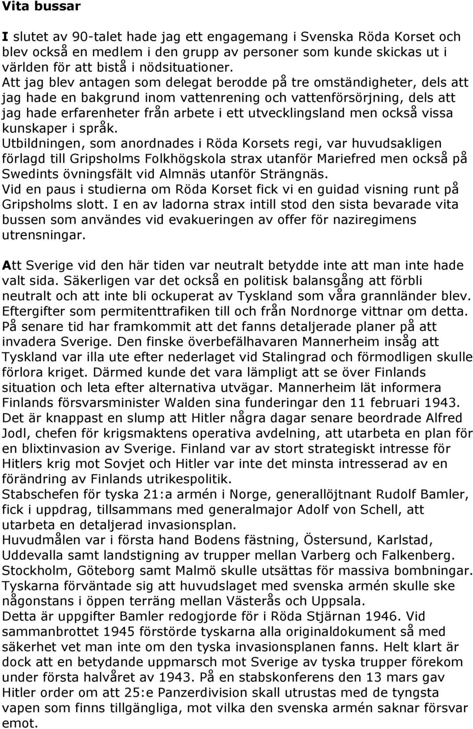 men också vissa kunskaper i språk.