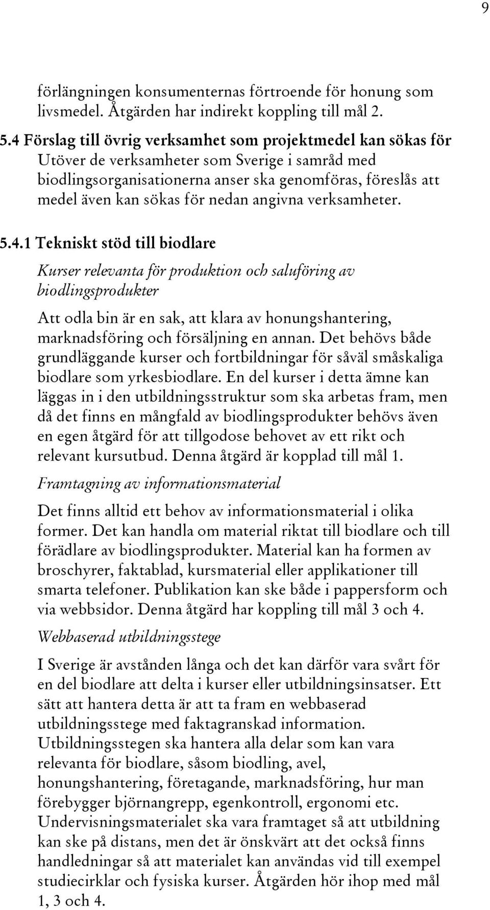 nedan angivna verksamheter. 5.4.