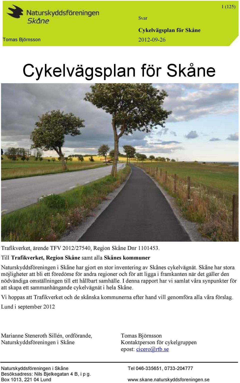Skåne har stora möjligheter att bli ett föredöme för andra regioner och för att ligga i framkanten när det gäller den nödvändiga omställningen till ett hållbart samhälle.