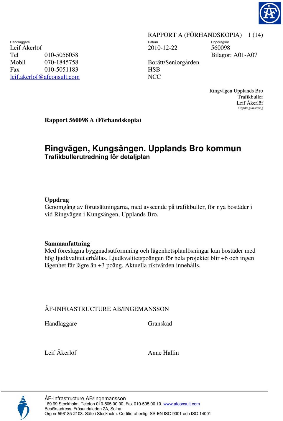 Upplands Bro kommun Trafikbullerutredning för detaljplan Uppdrag Genomgång av förutsättningarna, med avseende på trafikbuller, för nya bostäder i vid Ringvägen i Kungsängen, Upplands Bro.