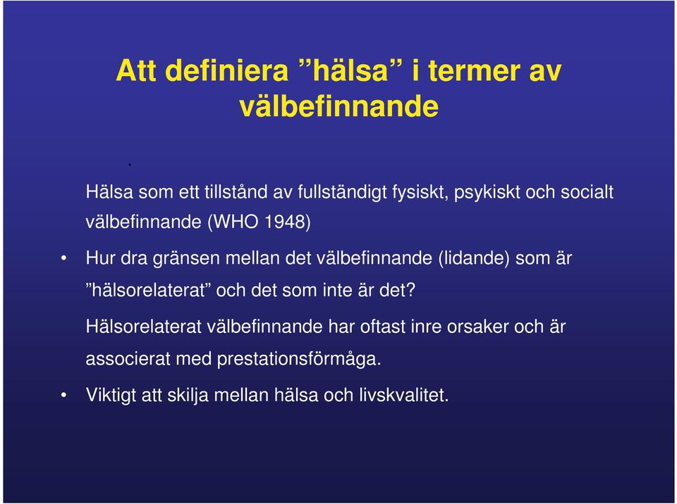 Hur dra gränsen mellan det välbefinnande (lidande) som är hälsorelaterat och det som inte är