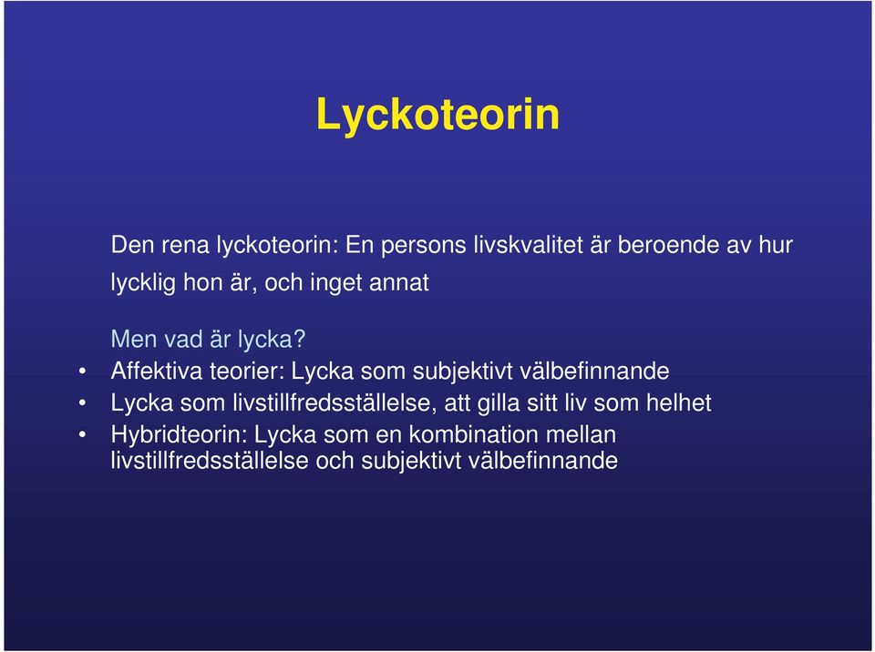 Affektiva teorier: Lycka som subjektivt välbefinnande Lycka som