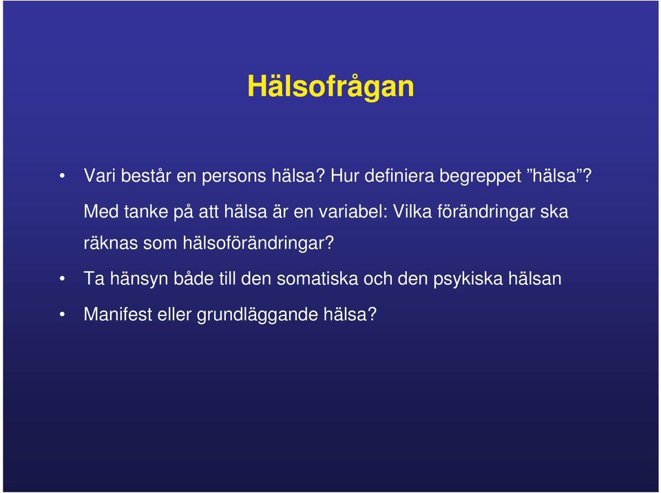 Med tanke på att hälsa är en variabel: Vilka förändringar ska